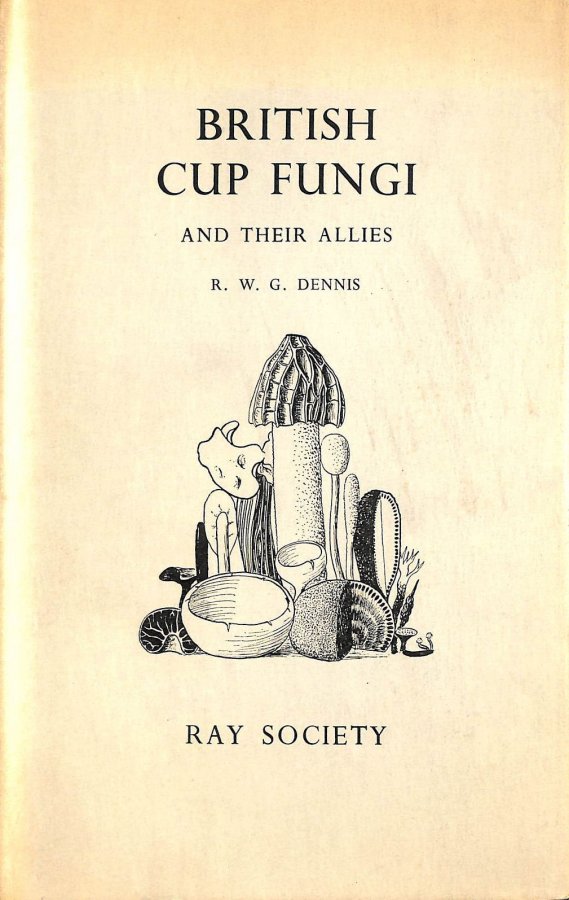 Image for British cup fungi and their allies: Illustrated from the collection of the Royal Botanic Gardens, Kew (Ray Society. Publications;no.143)