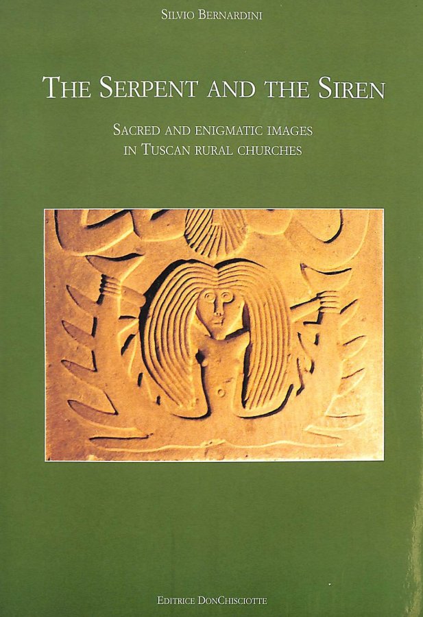 Image for The Serpent and the Siren: Sacred and Enigmatic Images in Tuscan Rural Churches