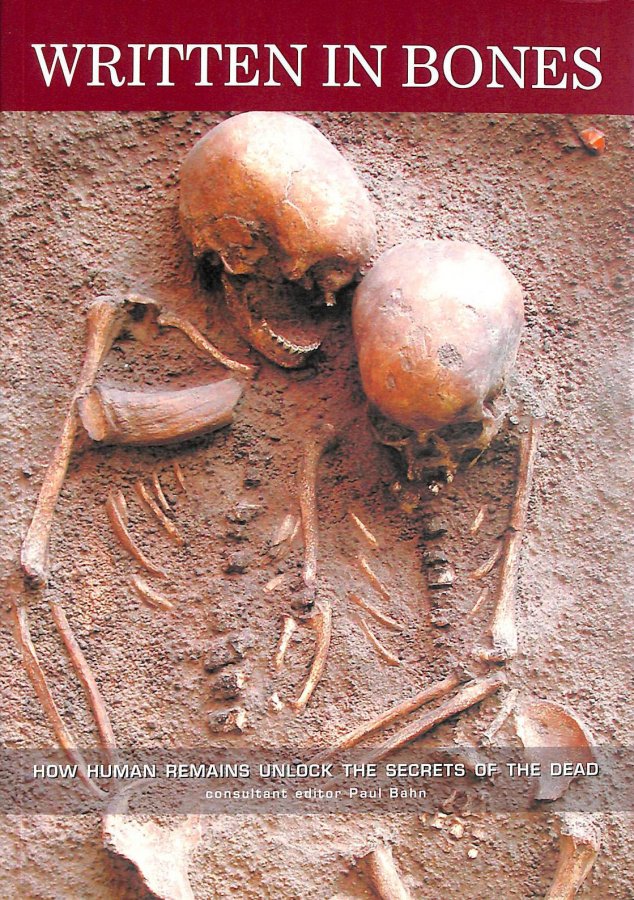 Written in Bones: How Human Remains Unlock the Secrets of the Dead Image for Written in Bones: How Human Remains Unlock the Secrets of the Dead