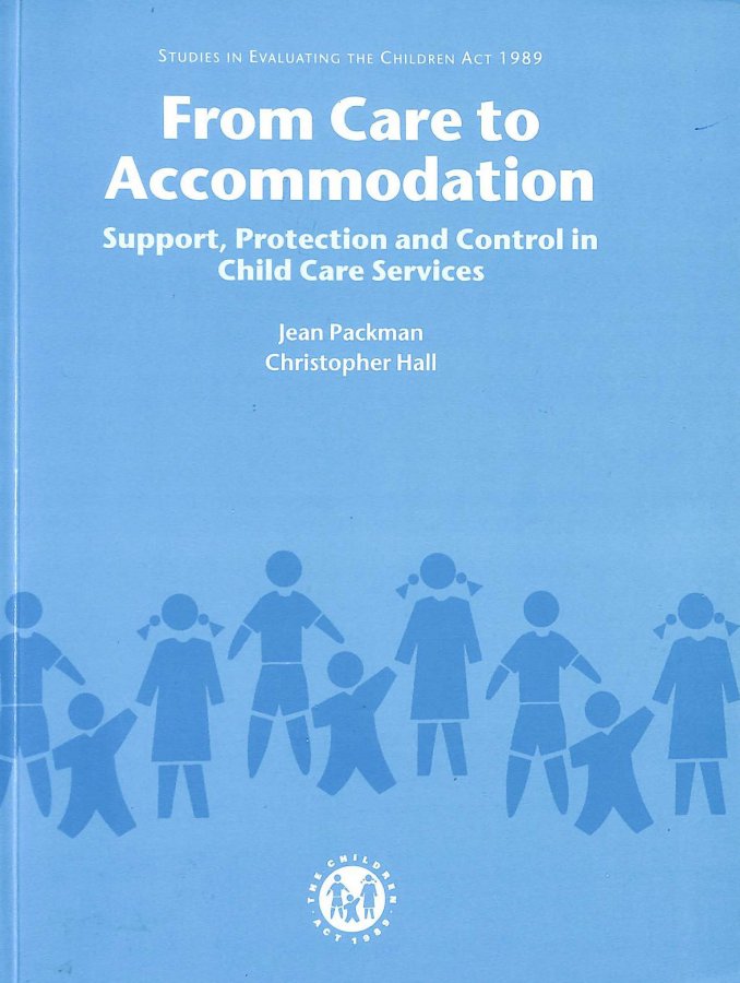 Image for From Care to Accommodation: Support, Protection and Control in Child Care Services (Studies in Evaluating the Children Act 1989)