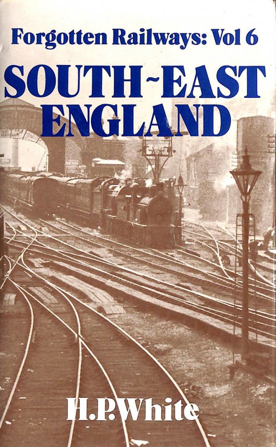Image for Forgotten Railways: South East England (Forgotten Railways Series)