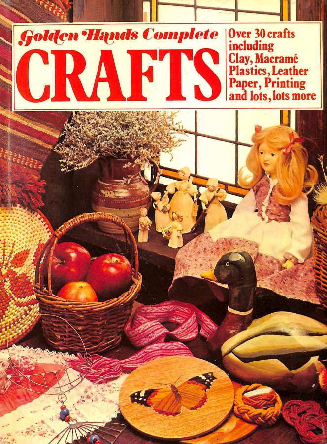 Image for Complete Book of Crafts: Over 30 crafts including Clay, Macrame, Plastics, Leather, Paper, Printing and lots more