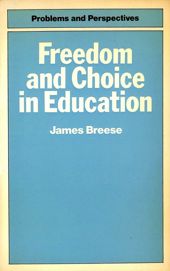 Freedom and Choice in Education (Problems and perspectives) Image for Freedom and Choice in Education (Problems and perspectives)