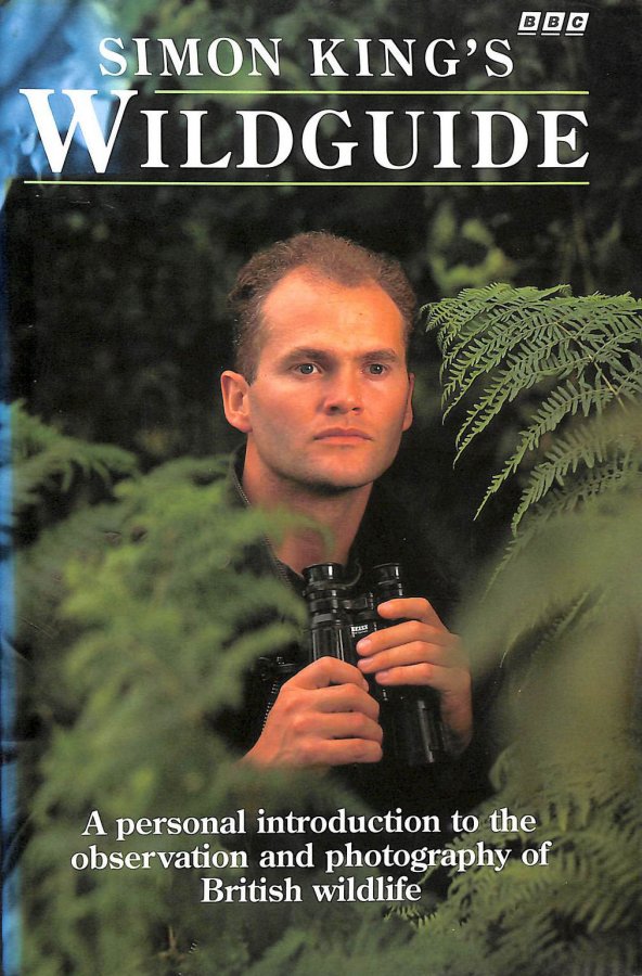 Image for Simon King's Wildguide: A Personal Introduction to the Observation and Photography of British Wildlife