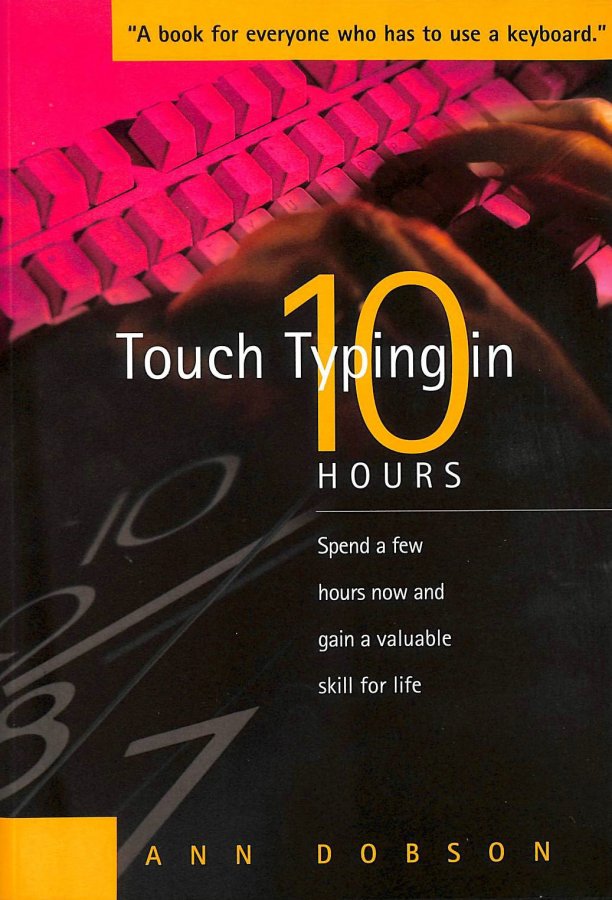 Image for Touch Typing in 10 Hours: Spend a few hours now and gain a valuable skill for life