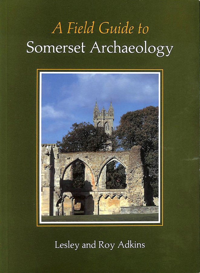 A Field Guide to Somerset Archaeology Image for A Field Guide to Somerset Archaeology