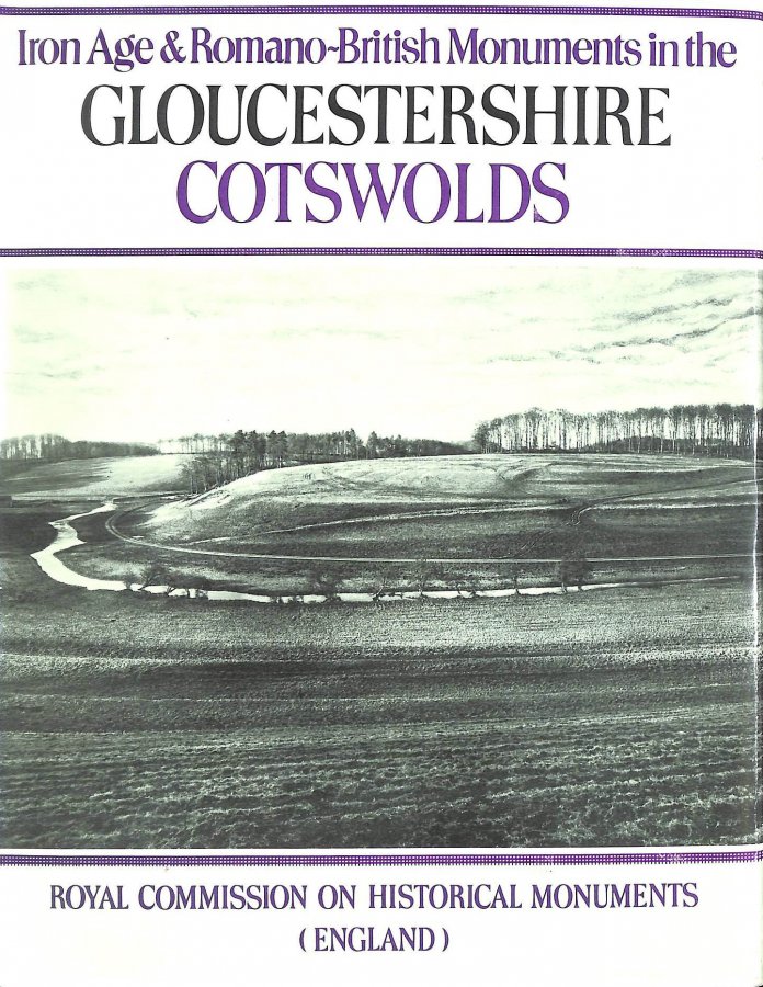 Image for Ancient and Historical Monuments in the County of Gloucester: Iron Age and Romano-British Monuments in the Gloucestershire Cotswolds v. 1
