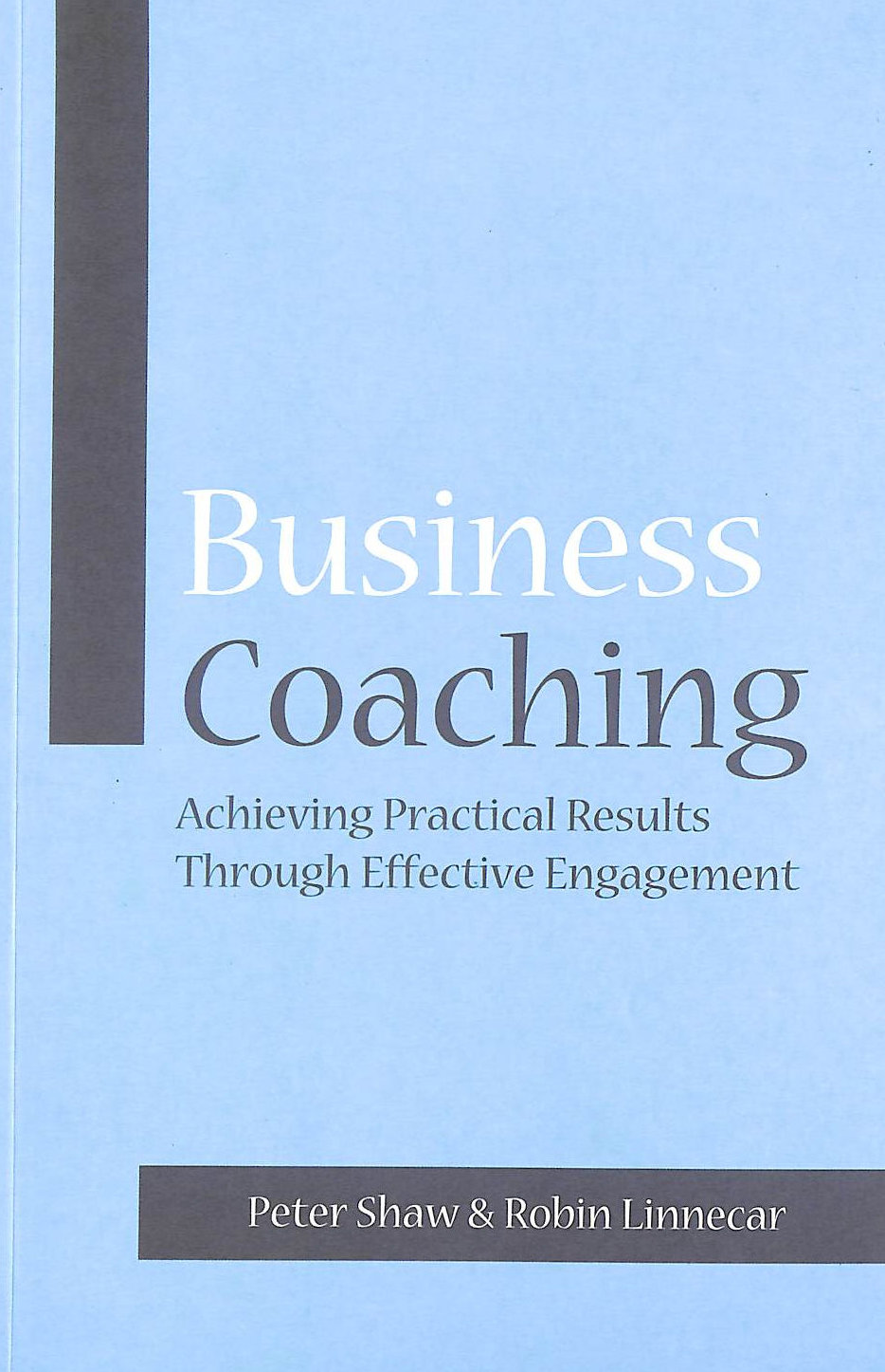 Image for Business Coaching: Achieving Practical Results Through Effective Engagement