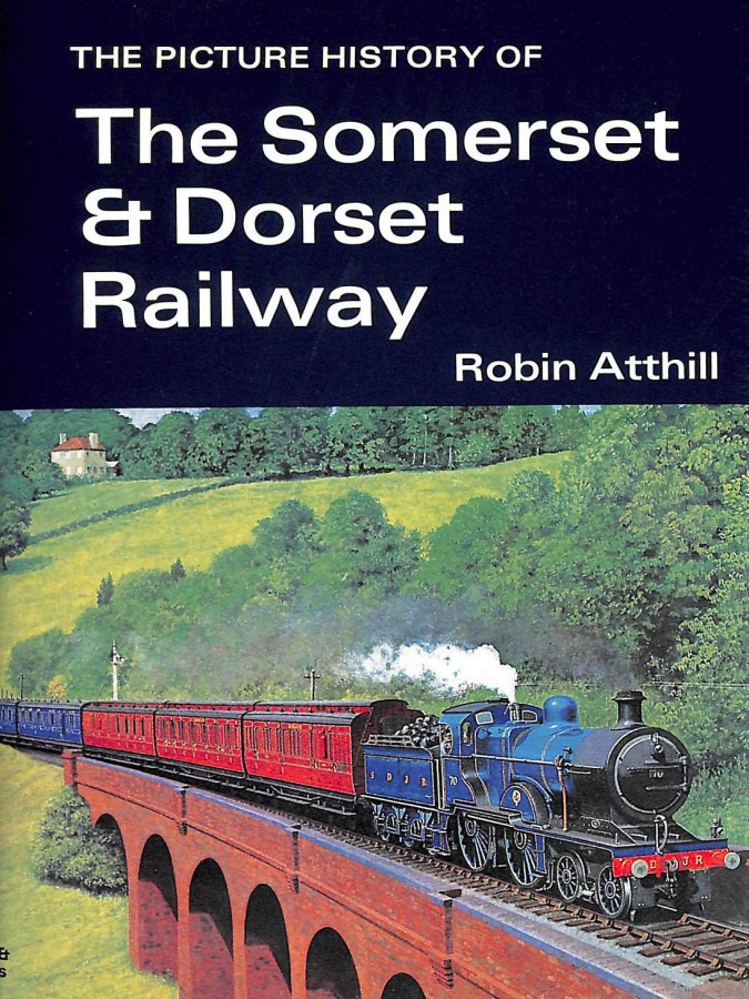 Image for The Picture History Of Somerset & Dorset Railway