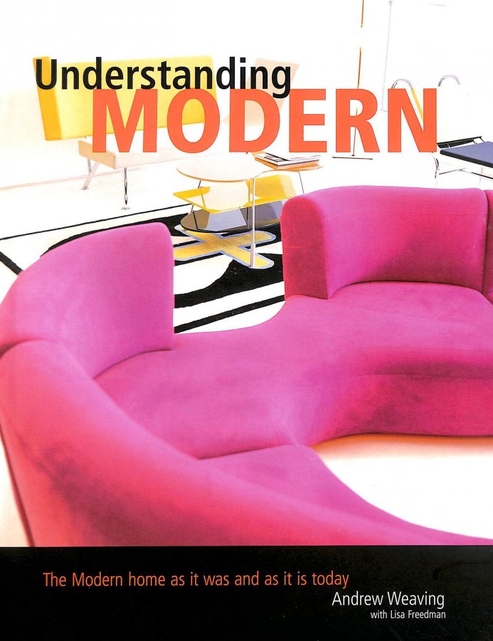 Image for Understanding Modern: The Modern Home As It Was And Is Today