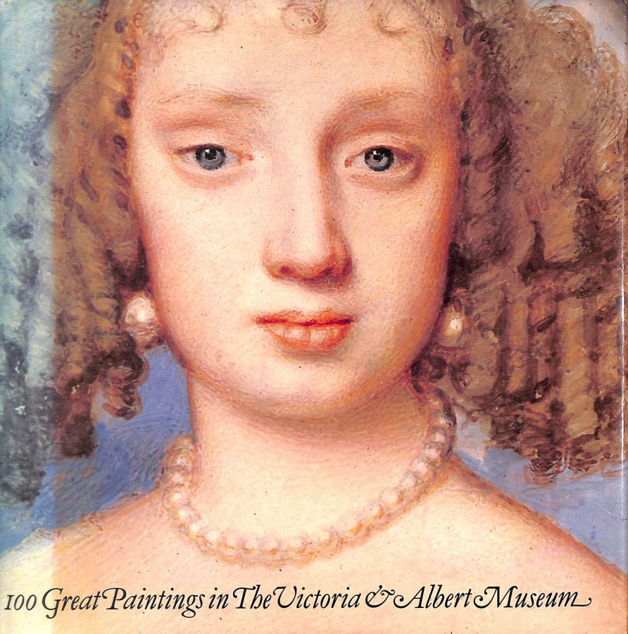 Image for 100 Great Paintings In The Victoria And Albert Museum.