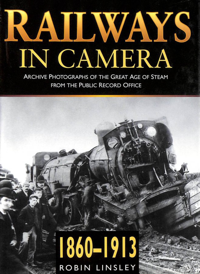 Image for Railways In Camera, 1860-1913: Archive Photographs Of The Great Age Of Steam From The Public Record Office (Transport S.)