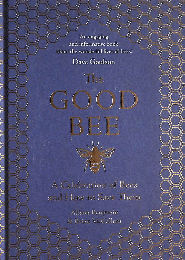 Image for The Good Bee: A Celebration Of Bees - And How To Save Them