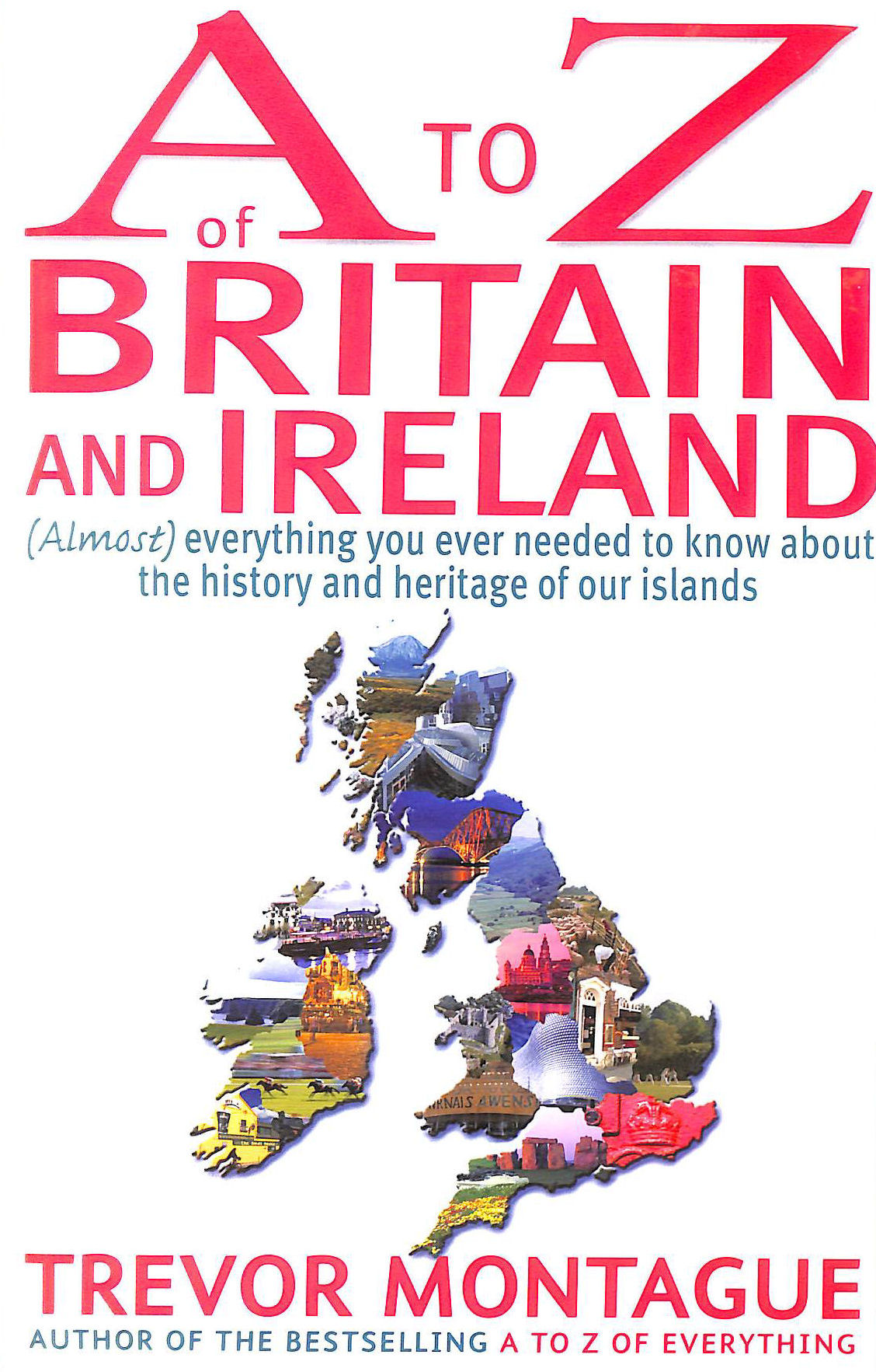 Image for A To Z Of Britain And Ireland: (Almost) Everything you ever needed to know about the history and heritage of our islands