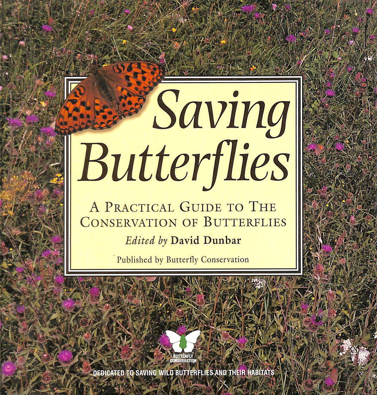 Saving Butterflies A Practical Guide to the Conservation of Butterflies