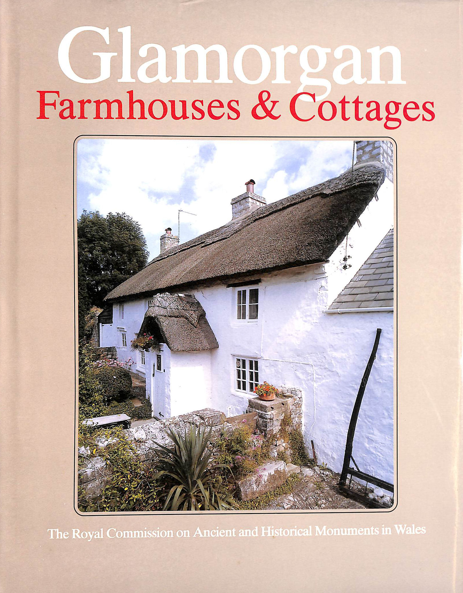 Image for An Inventory Of The Ancient Monuments In Glamorgan. Vol.4 Domestic Architecture From The Reformation To The Industrial Revolution. Part 2 Farmhouses And Cottages