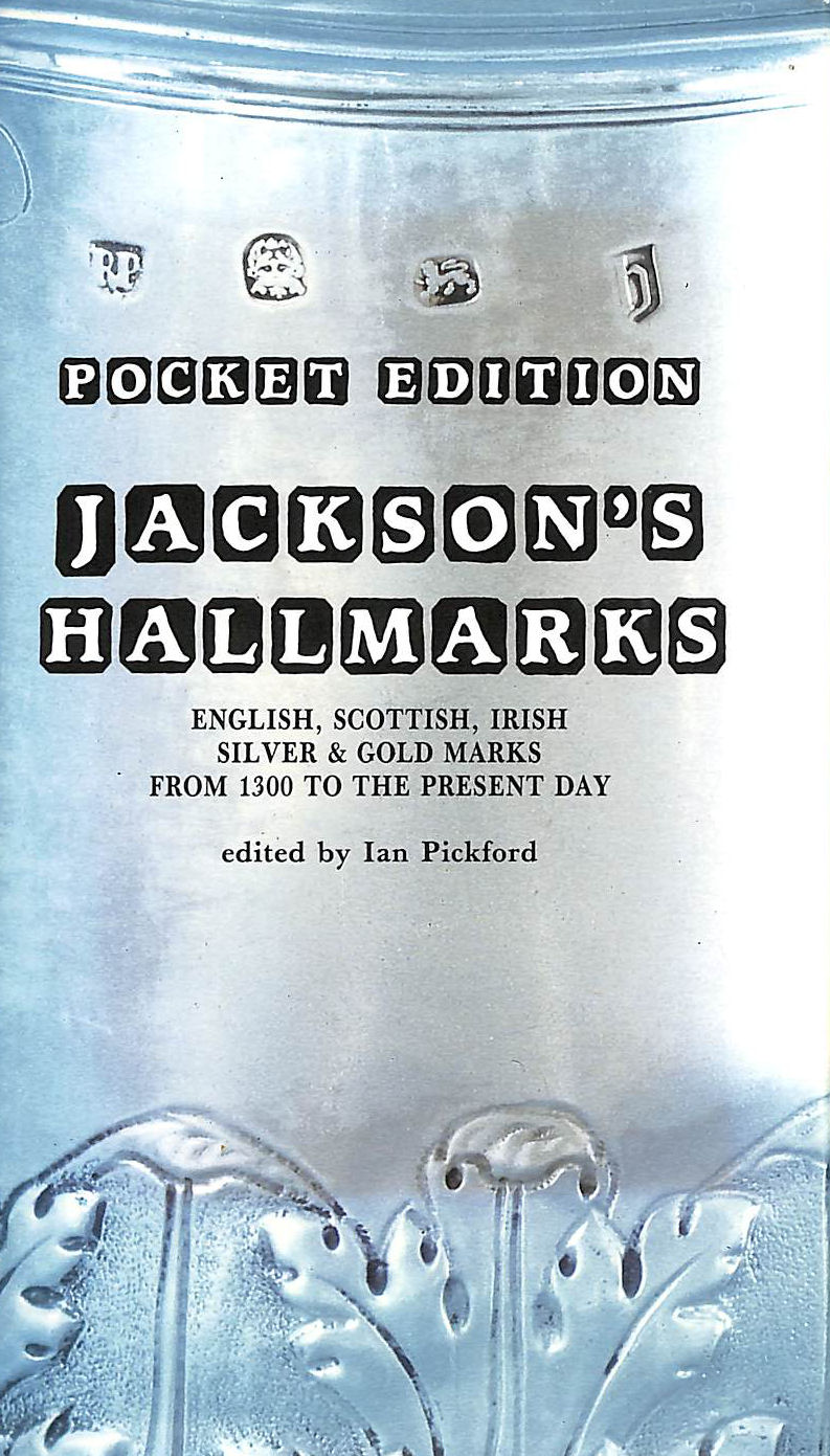 Jackson's Hallmarks English, Scottish, Irish Silver and Gold Marks