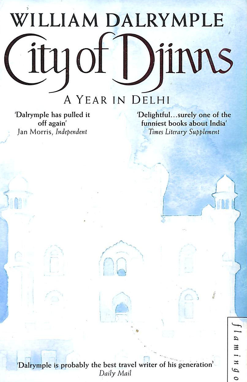city of djinns a year in delhi city of djinns a year in delhi