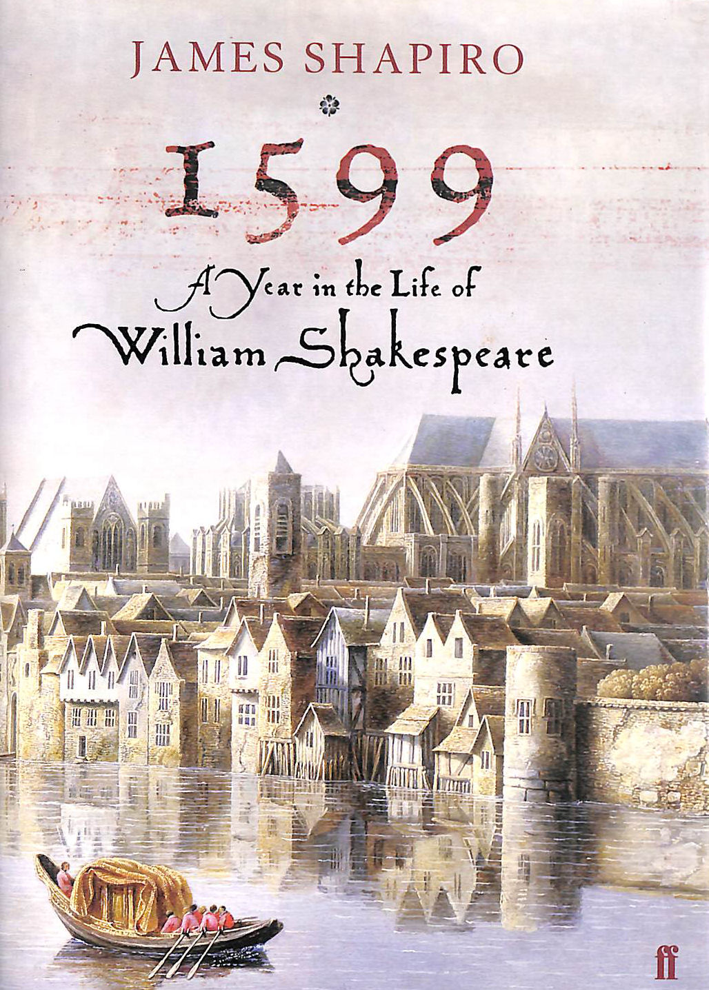 Image for 1599: A Year in the Life of William Shakespeare