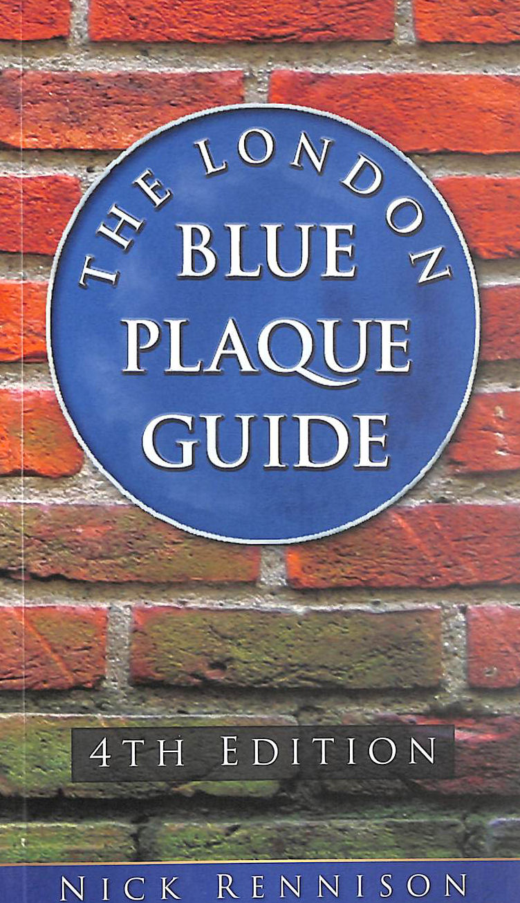 The London Blue Plaque Guide Fourth Edition