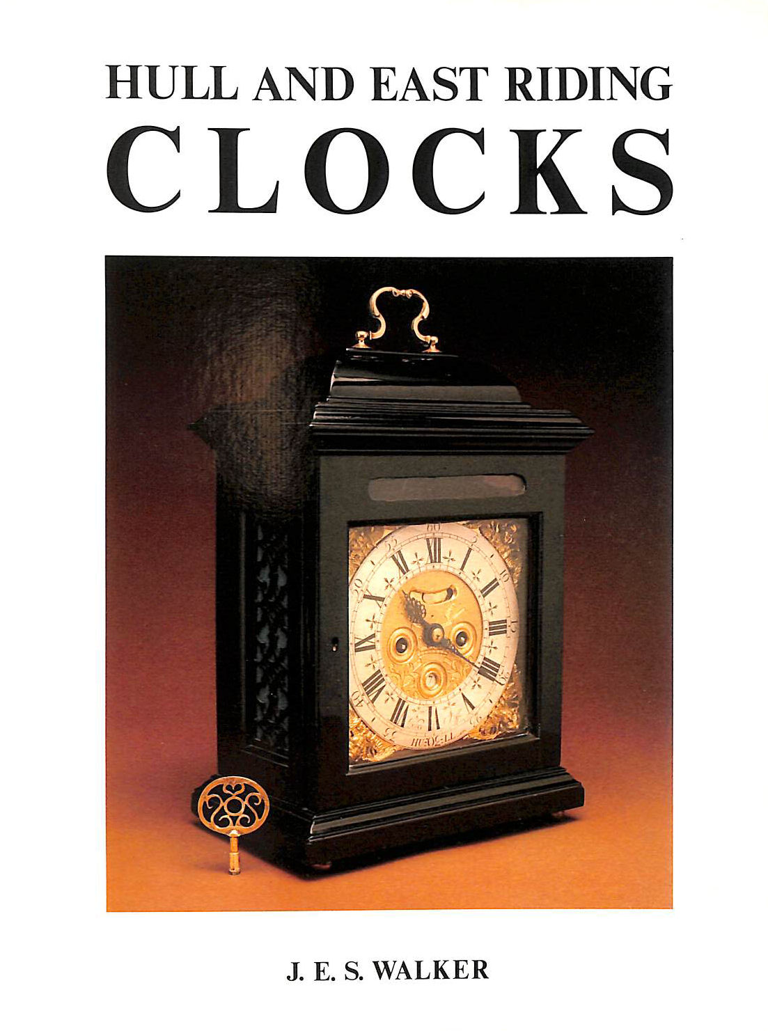 Hull and East Riding Clocks and Their London Origins including a