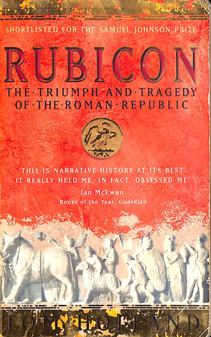 Rubicon The Triumph and Tragedy of the Roman Republic