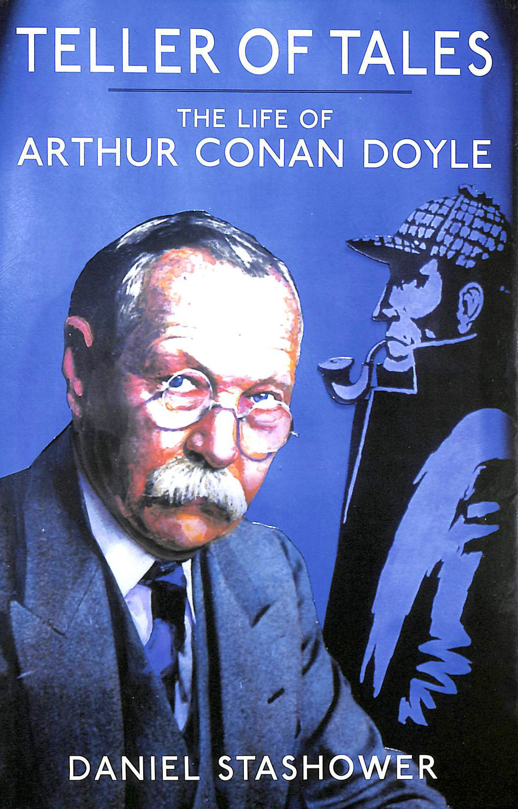 Teller of Tales: The Life of Sir Arthur Conan Doyle