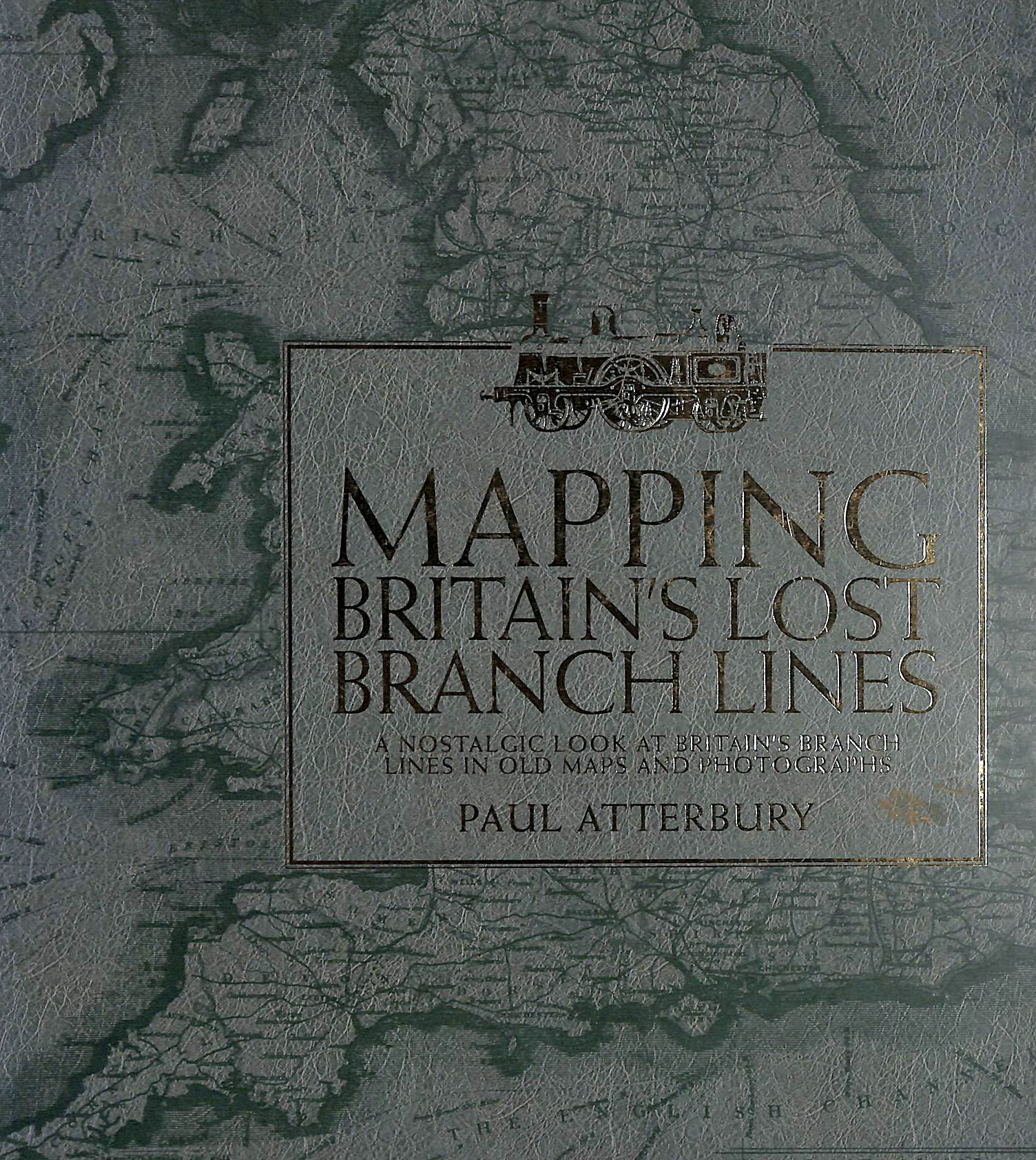 Mapping Britain's Lost Branch Lines A nostalgic look at Britain's