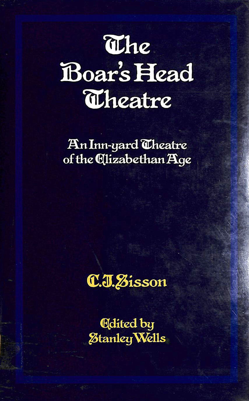 Boar's Head Theatre An Innyard Theatre of the Elizabethan Age