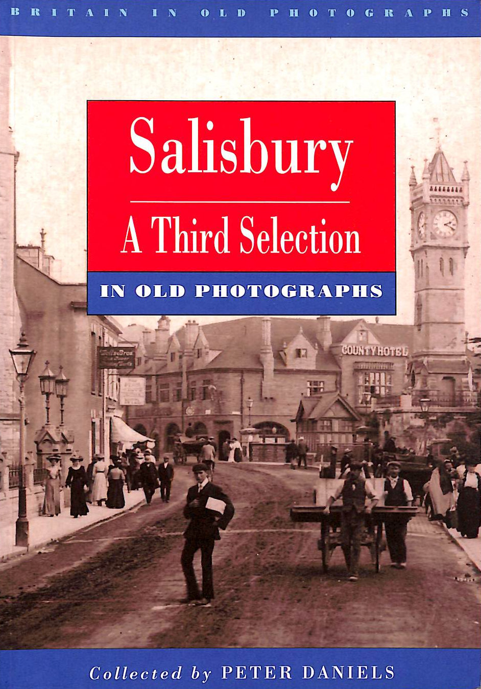 Salisbury in Old Photographs A Third Selection (Britain in Old