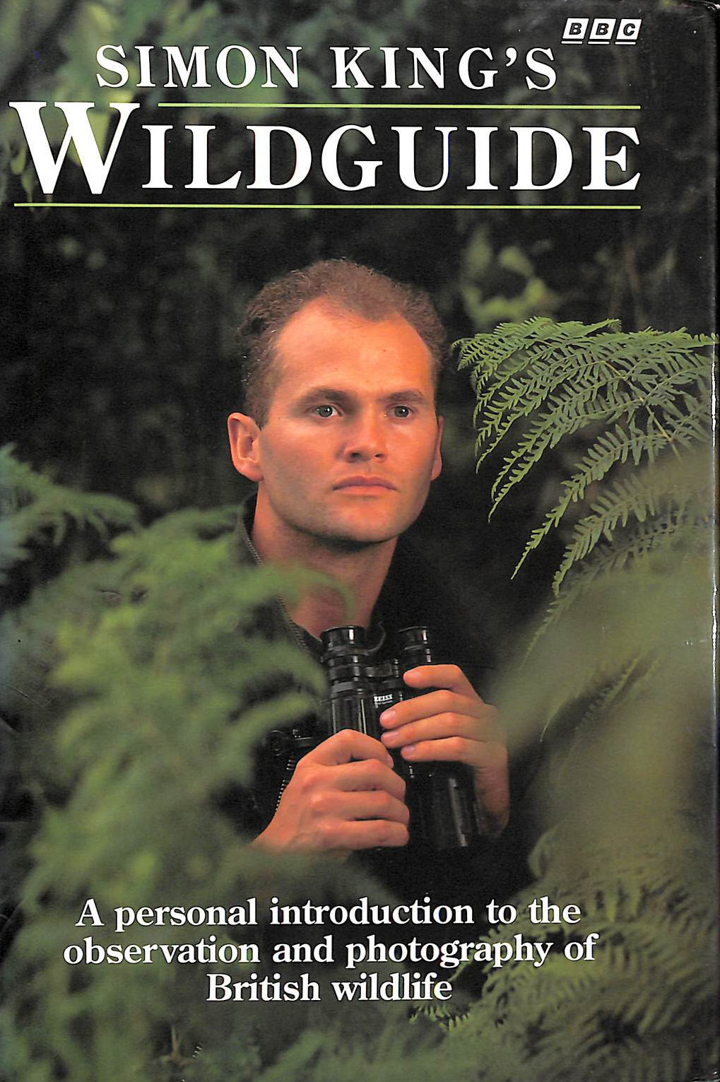 Simon King's Wildguide A Personal Introduction to the Observation and