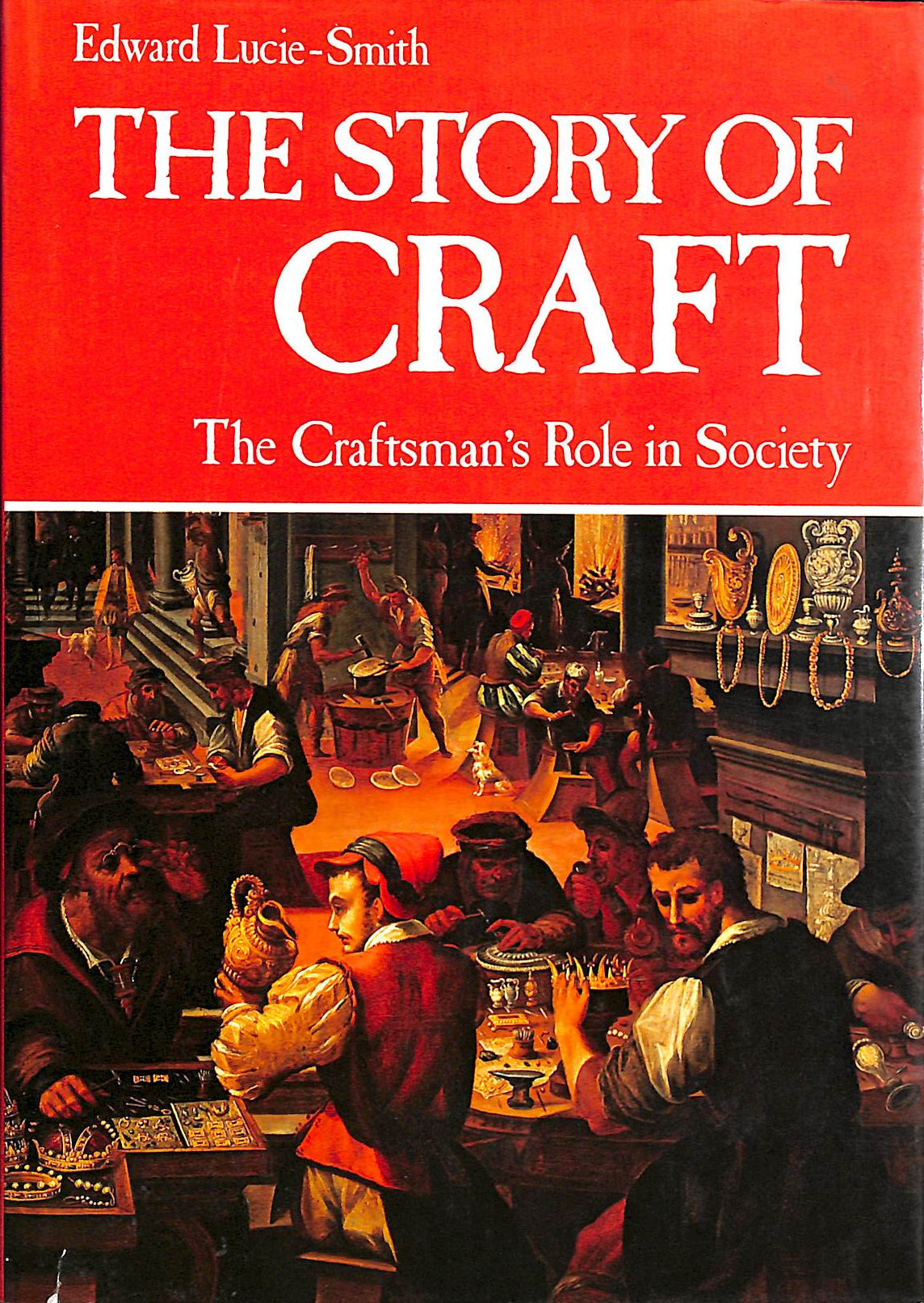 Story of Craft History of the Craftsman's Role in Society