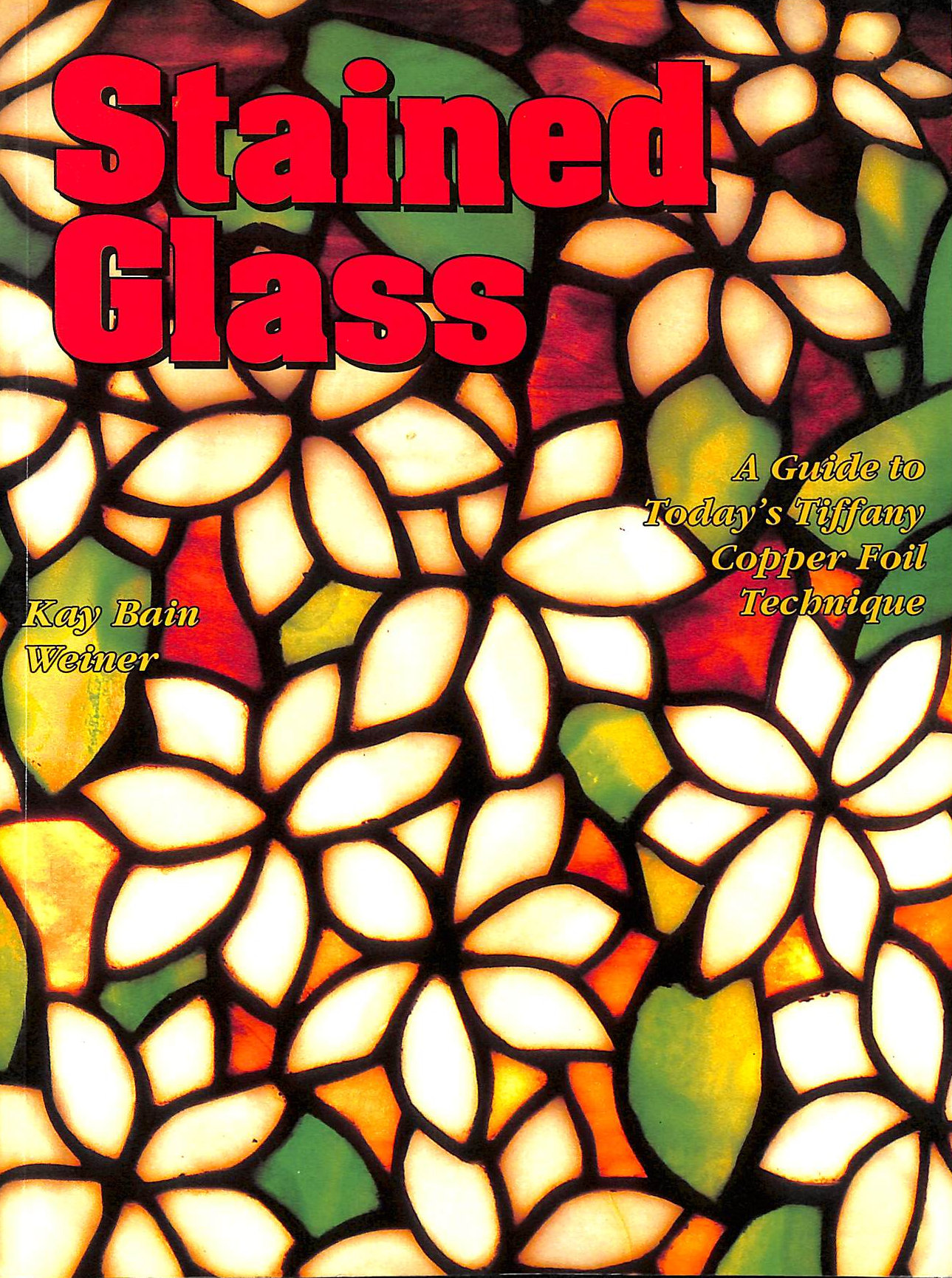 Stained Glass A Guide to Today's Tiffany Copper Foil Techniques