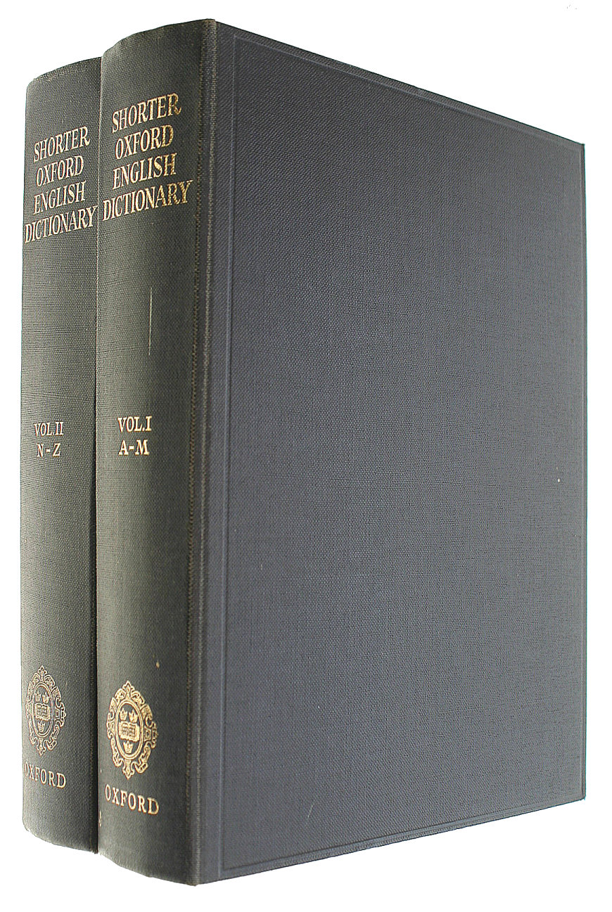 The Shorter Oxford English Dictionary On Historical Principles Vols. I