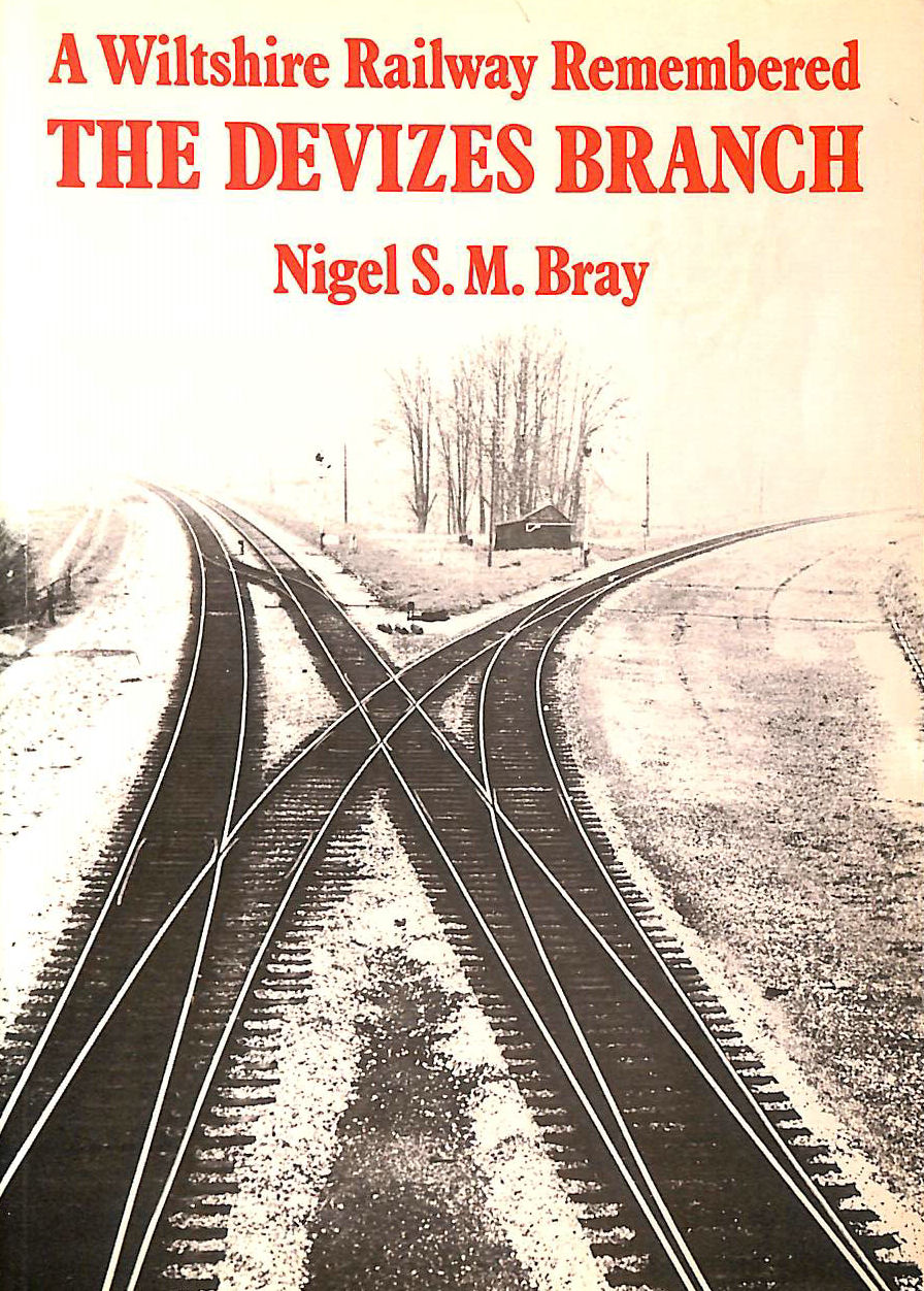 A Wiltshire Railway remembered The Devizes Branch
