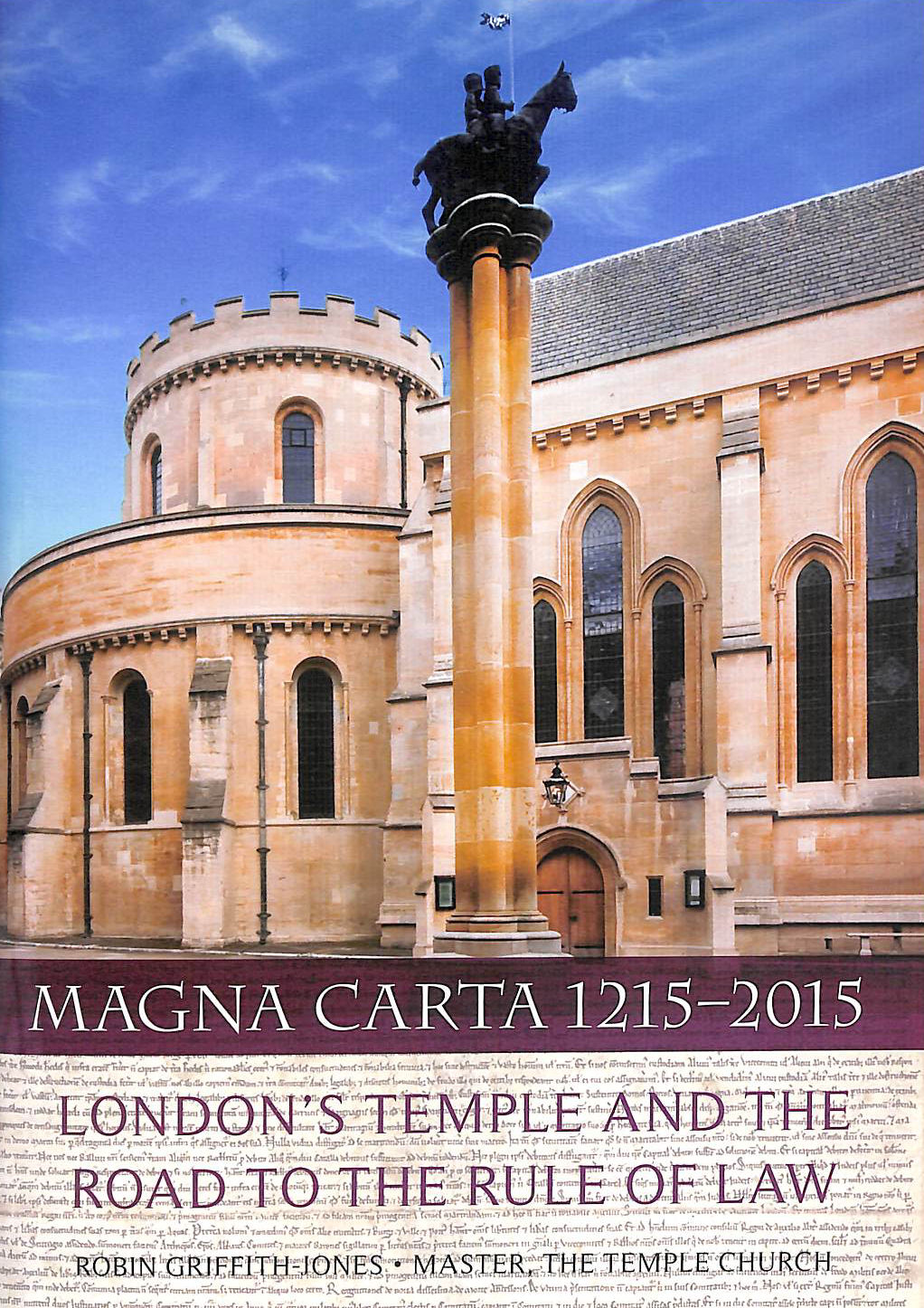 Magna Carta 1215-2015, London's Temple and the Road to the Rule of Law