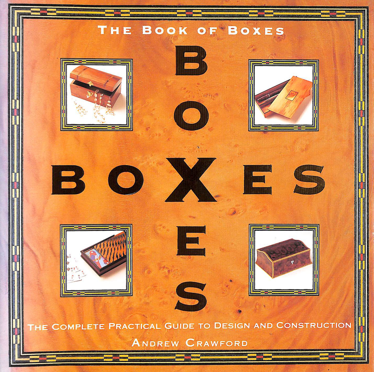 The Book of Boxes: The Complete Practical Guide to Box Making and Box ...