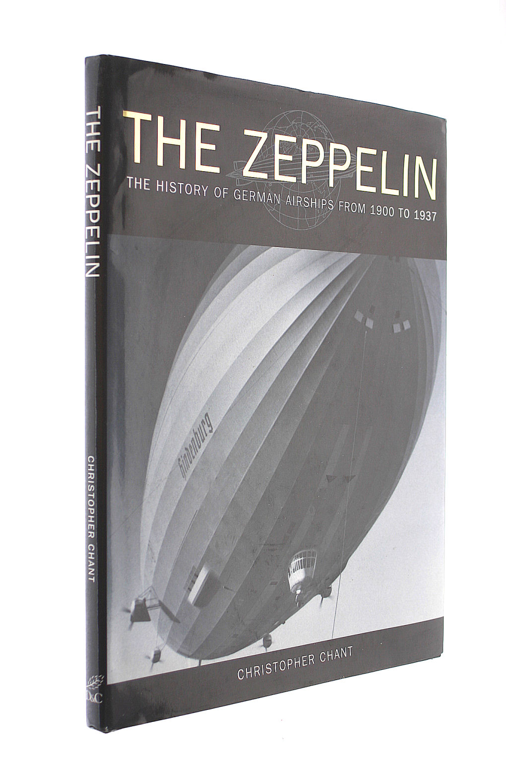 The Zeppelin: The History of German Airships from 1900 to 1937